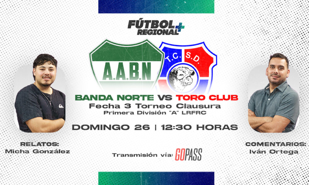 Banda Norte y Toro Club, en vivo por Fútbol Regional Plus en la tercera fecha del Clausura.