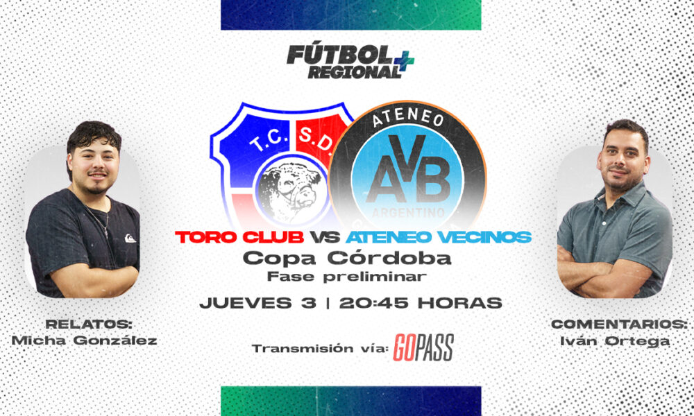 Fútbol Regional Plus transmite Toro Club-Ateneo Vecinos por la Copa Córdoba.